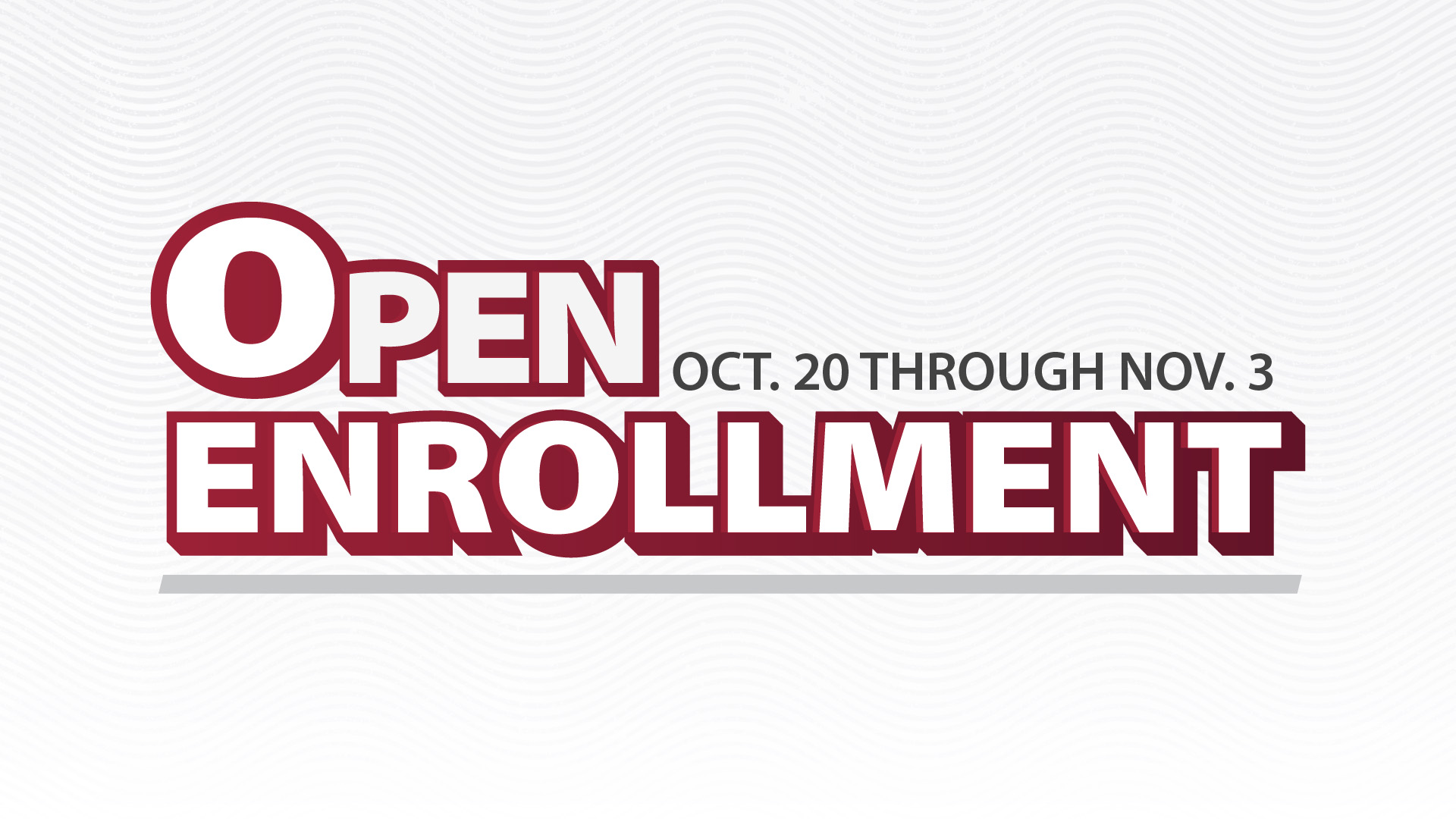 Open enrollment is October 20 through November 3.